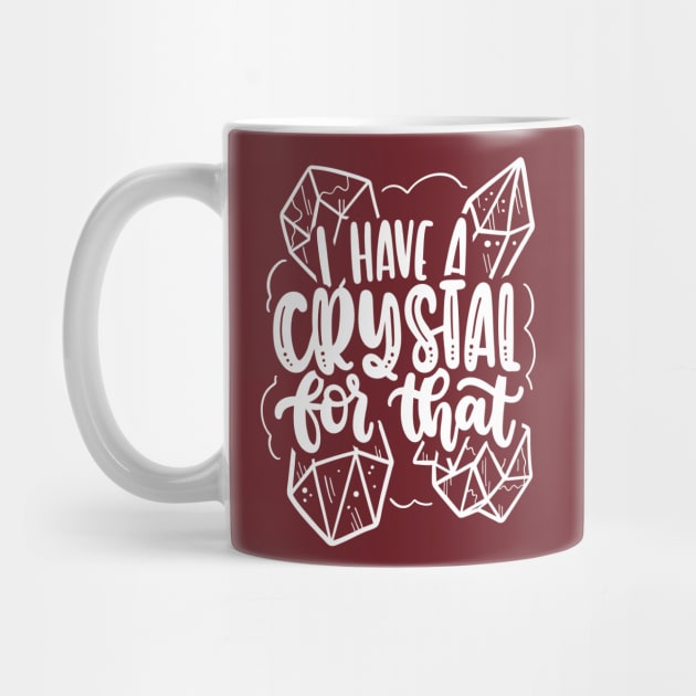 I Have A Crystal For That by Blot & Ink